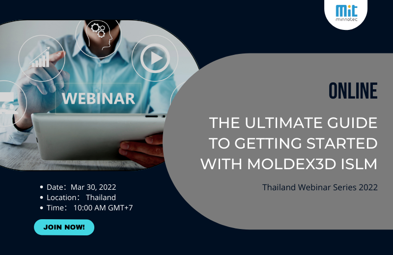 Thailand Webinar Series 2022: The Ultimate Guide to Getting Started with Moldex3D iSLM